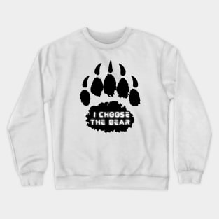 I Choose The Bear Crewneck Sweatshirt